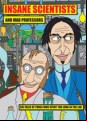 Insane Scientists And Mad Professors