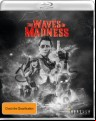 The Waves Of Madness (Blu Ray)